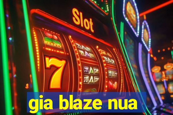 gia blaze nua